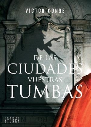 DE LAS CIUDADES VUESTRAS TUMBAS | 9788416961313 | CONDE, VÍCTOR