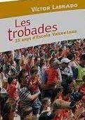 TROBADES. 25 ANYS D’ESCOLA VALENCIANA | 9788493793890 | LABRADO, VICTOR