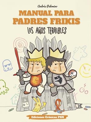 MANUAL PARA PADRES FRIKIS : LOS AÑOS TERRIBLES | 9788461798384 | PALOMINO ROBLES, ANDRÉS