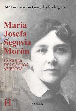 MARIA JOSEFA SEGOVIA MORON MUJER DE LOS OJOS ABIERTOS | 9788427723313 | GONZÁLEZ, Mª ENCARNACIÓN