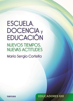 ESCUELA, DOCENCIA Y EDUCACIÓN | 9788427723658 | SERGIO CORTELLA, MARIO