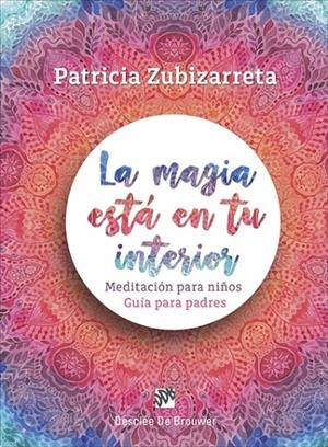 MAGIA ESTÁ EN TU INTERIOR, LA | 9788433029348 | ZUBIZARRETA, PATRICIA