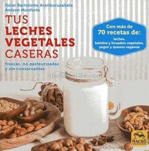 TUS LECHES VEGETALES CASERAS | 9788417080006 | BARTOLOME ARANBURUZABALA, ITZÍAR
