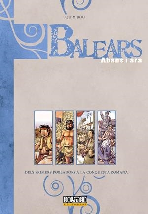 BALEARS ABANS I ARA: DELS PRIMERS POBLADORS A LA CONQUESTA ROMANA | 9788416436774 | BOU, QUIM