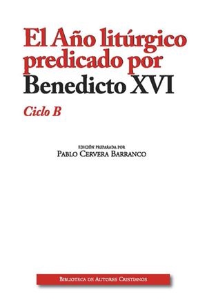 AÑO LITÚRGICO PREDICADO POR BENEDICTO XVI (CICLO B) | 9788422020011 | BENEDICTO XVI