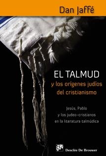 TALMUD Y LOS ORÍGENES JUDÍOS DEL CRISTIANISMO, EL | 9788433023537 | JAFFÉ, DAN