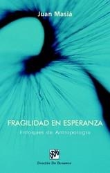 FRAGILIDAD EN ESPERANZA. ENFOQUES DE ANTROPOLOGÍA | 9788433018380 | MASÍA CLAVEL, JUAN