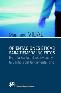 ORIENTACIONES ÉTICAS PARA TIEMPOS INCIERTOS | 9788433021175 | VIDAL GARCÍA, MARCIANO