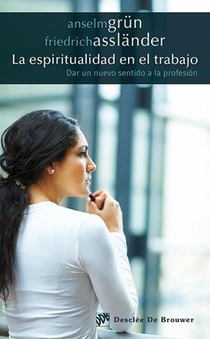 ESPIRITUALIDAD EN EL TRABAJO, LA | 9788433027207 | GRÜN, ANSELM / ASSLÄNDER, FRIEDRICH