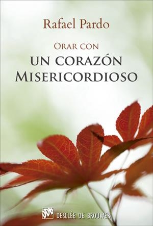 ORAR CON UN CORAZÓN MISERICORDIOSO | 9788433028525 | PARDO FERNÁNDEZ, RAFAEL