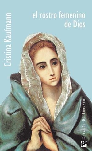 ROSTRO FEMENINO DE DIOS, EL. REFLEXIONES DE UNA CARMELITA DESCALZA | 9788433011923 | KAUFFMAN, CRISTINA