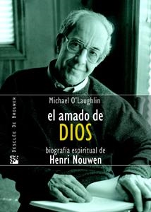 AMADO DE DIOS, EL. BIOGRAFÍA ESPIRITUAL DE HENRI NOUWEN | 9788433021168 | O'LAUGHLIN, MICHAEL