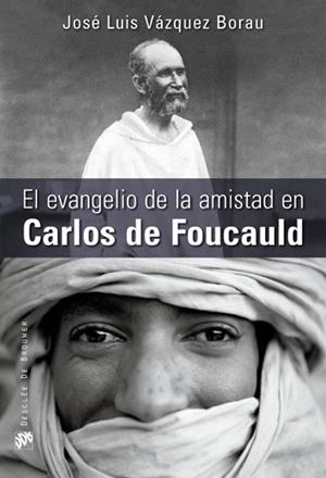 EVANGELIO DE LA AMISTAD EN CARLOS DE FOUCAULD, EL | 9788433025289 | VÁZQUEZ BORAU, JOSÉ LUIS