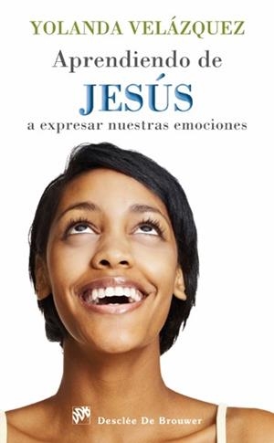 APRENDIENDO DE JESUS A EXPRESAR NUESTRAS EMOCIONES | 9788433025548 | VELÁZQUEZ CORTÉS, YOLANDA
