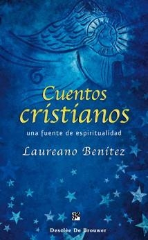 CUENTOS CRISTIANOS. UNA FUENTE DE ESPIRITUALIDAD | 9788433023728 | BENÍTEZ GRANDE-CABALLERO, LAUREANO