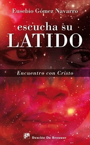 ESCUCHA SU LATIDO. ENCUENTRO CON CRISTO | 9788433025401 | GÓMEZ NAVARRO, EUSEBIO