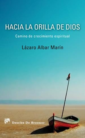 HACIA LA ORILLA DE DIOS. CAMINO DE CRECIMIENTO ESPIRITUAL | 9788433025265 | ALBAR, LAZARO