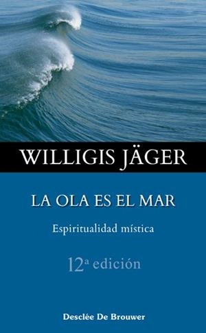 OLA ES EL MAR, LA. ESPIRITUALIDAD MÍSTICA | 9788433016713 | JÄGER, WILLIGIS