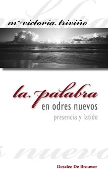 PALABRA EN ODRES NUEVOS, PRESENCIA Y LATIDO, LA | 9788433022714 | TRIVIÑO MONRABAL, Mª VICTORIA