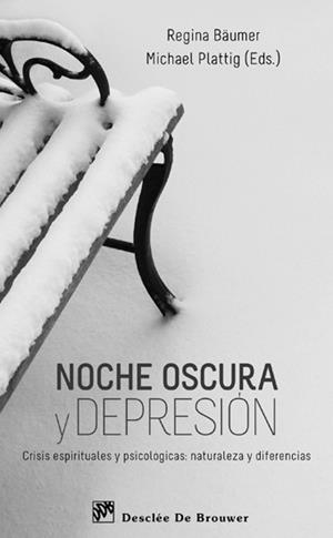 NOCHE OSCURA Y DEPRESION. CRISIS ESPIRITUALES Y PSICOLOGICAS: NATURALEZA Y DIFERENCIAS | 9788433025043 | BAUMER, REGINA/PLATTIG, MICHAEL