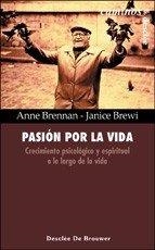 PASION POR LA VIDA. CRECIMIENTO PSICOLOGICO Y ESPIRITUAL A LO LARGO DE LA VIDA | 9788433017369 | BRENNAN, ANNE/BREWI, JANICE