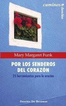 POR LOS SENDEROS DEL CORAZON. 25 HERRAMIENTAS PARA LA ORACION | 9788433018250 | FUNK, MARY MARGARET