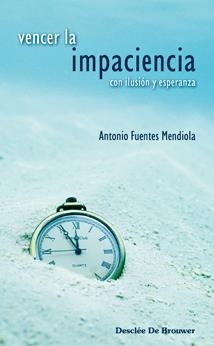 VENCER LA IMPACIENCIA | 9788433022400 | FUENTES MENDIOLA, ANTONIO