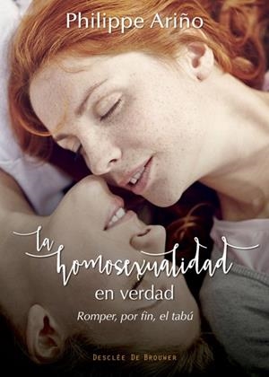 HOMOSEXUALIDAD EN VERDAD, LA. ROMPER, POR FIN, EL TABÚ | 9788433028396 | ARIÑO, PHILIPPE
