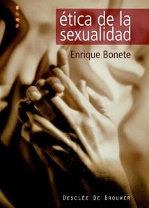 ÉTICA DE LA SEXUALIDAD. DIÁLOGOS PARA EDUCAR EN EL AMOR | 9788433021281 | BONETE PERALES, ENRIQUE
