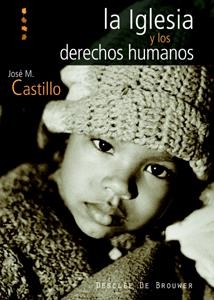 IGLESIA Y LOS DERECHOS HUMANOS, LA | 9788433021779 | CASTILLO SÁNCHEZ, JOSÉ MARÍA