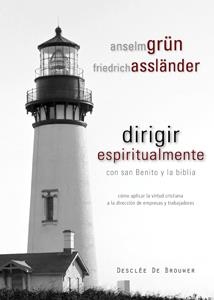 DIRIGIR ESPIRITUALMENTE CON SAN BENITO Y LA BIBLIA | 9788433022998 | GRÜN, ANSELM / ASSLÄNDER, FRIEDRICH