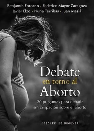 DEBATE EN TORNO AL ABORTO | 9788433026972 | FORCANO, BENJAMÍN / MASIÁ CLAVEL, JUAN / ELZO IMAZ, JAVIER / MAYOR ZARAGOZA, FEDERICO