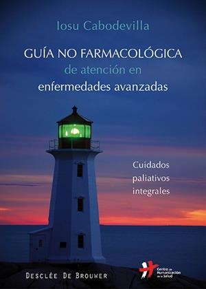 GUÍA NO FARMACOLÓGICA DE ATENCIÓN EN ENFERMEDADES AVANZADAS | 9788433027016 | CABODEVILLA ERASO, IOSU