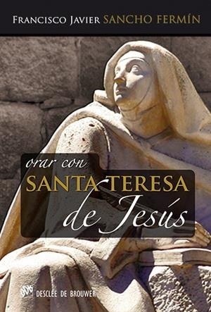 ORAR CON SANTA TERESA DE JESÚS | 9788433027047 | SANCHO FERMÍN, FRANCISCO JAVIER