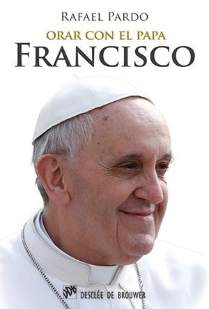ORAR CON EL PAPA FRANCISCO | 9788433026590 | PARDO FERNÁNDEZ, RAFAEL
