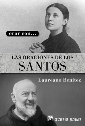 ORAR CON... LAS ORACIONES DE LOS SANTOS | 9788433024480 | BENÍTEZ GRANDE-CABALLERO, LAUREANO