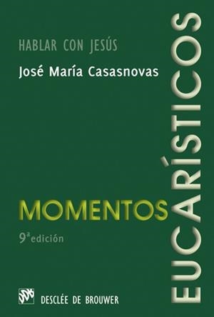 MOMENTOS EUCARÍSTICOS | 9788433014641 | CASASNOVAS DESPUJOL, JOSÉ Mª