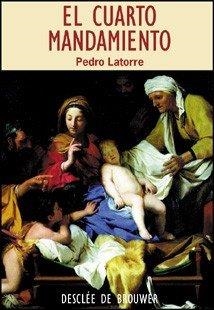 CUARTO MANDAMIENTO, EL. DOCE IDEAS SUELTAS Y NUEVE EXPERIENCIAS CONTADAS | 9788433017420 | LATORRE AZTARAIN, PEDRO