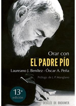ORAR CON EL PADRE PÍO | 9788433018632 | BENÍTEZ GRANDE-CABALLERO, LAUREANO / PEÑA MAYORAL, ÓSCAR