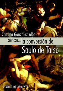 ORAR CON... LA CONVERSIÓN DE SAULO DE TARSO | 9788433022103 | GONZÁLEZ ALBA, CRISTINA