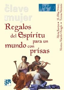 REGALOS DEL ESPÍRITU PARA UN MUNDO CON PRISAS | 9788433023100 | FUERTES, ALICIA / WIRTZ MOLEZÚN, Mª PILAR / MARTÍN-ARAGÓN MARTÍN-ARAGÓN, MENTXU