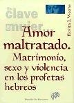 AMOR MALTRATADO. MATRIMONIO, SEXO Y VIOLENCIA EN LOS PROFETAS HEBREOS | 9788433012494 | WEEMS, RENITA