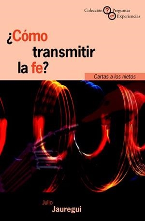 ¿CÓMO TRANSMITIR LA FE? | 9788433015501 | JAUREGUI ALONSO, JULIO