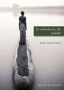 SABIDURÍA DE VIVIR, LA | 9788433022745 | TORO ALÉS, JOSÉ Mª