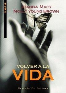 VOLVER A LA VIDA. PRACTICAS PARA CONECTAR DE NUEVO NUESTRAS VIDAS | 9788433017512 | MACY, JOANNA / BROWN, MOLLY YOUNG