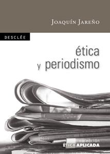 ÉTICA Y PERIODISMO | 9788433023520 | JAREÑO ALARCÓN, JOAQUÍN