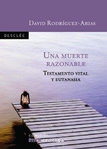 MUERTE RAZONABLE, UNA. TESTAMENTO VITAL Y EUTANASIA | 9788433019370 | RODRÍGUEZ-ARIAS VAILHEN, DAVID