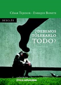 ¿DEBEMOS TOLERARLO TODO? | 9788433021106 | BONETE PERALES, ENRIQUE / TEJEDOR DE LA IGLESIA, CÉSAR