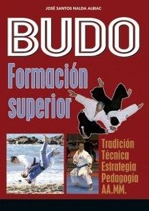 BUDO FORMACION SUPERIOR. TRADICION, TECNICA | 9788420306148 | SANTOS NADAL, JOSÉ