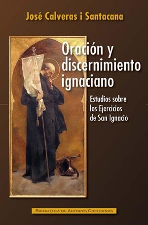 ORACIÓN Y DISCERNIMIENTO IGNACIANO | 9788422019640 | CALVERAS I SANTACANA, JOSÉ